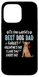 Coque pour iPhone 14 Pro Max Chihuahua Best Dog Dad Valentines Day Funny Puppy