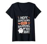 Womens I Hope Something Good Happens To You Today V-Neck T-Shirt