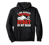 I Am Always Writing A Story In My Head Pullover Hoodie