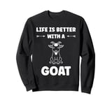 Small Animals Goat quote life is better with a Goat Sweatshirt