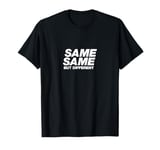 SAME SAME BUT DIFFERENT | A cool design that says SAME SAME T-Shirt