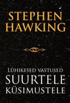 LÜHIKESED VASTUSED SUURTELE KÜSIMUSTELE, STEPHEN HAWKING