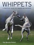 Whippets: A Practical Guide for Owners and Breeders