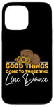 iPhone 13 Pro Max Line Dancing Dance Teacher Good Things Come To Those Who Case