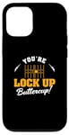 iPhone 12/12 Pro You're Lock Up Buttercup Cool Jail Guard Corrections Officer Case