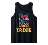 Dog Name Trixie Personalised Gift Busy With My Dog Trixie Tank Top