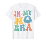 In My No Era Bad Kid Groovy Funny Toddler Kid Life T-Shirt