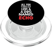 Dog Name Echo Design - All You Need is Love! PopSockets PopGrip for MagSafe