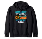 Most Likely To Cruise Pee In In The Pool Zip Hoodie