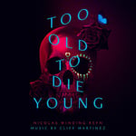 Cliff Martinez  Too Old To Die Young (original Series Soundtrack)  LP/Vinyl