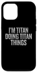 Coque pour iPhone 12/12 Pro Je suis Titan qui fait Titan Things Funny Vintage