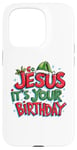 iPhone 15 Pro Go Jesus Its Your Birthday Funny Jesus Christmas Xmas Case