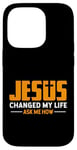 Coque pour iPhone 14 Pro Jésus a changé ma vie Demandez-moi comment Jésus a fait preuve de foi chrétienne