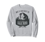 Not A Bad Day To Get Lost At Yosemite Park's Half Dome Sweatshirt