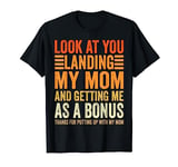 Look At You Landing My Mom Stepdad Bonus Dad Funny Father T-Shirt