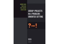 Group-Projects In A Problem-Oriented Setting | Anders Dahl, Trine Dich, Tina Hansen, Vagn Olsen | Språk: Danska