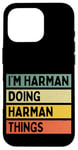 Coque pour iPhone 16 Pro Citation personnalisée humoristique I'm Harman Doing Harman Things