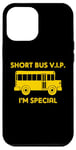 iPhone 12 Pro Max Short Bus VIP (I'm Special) T-Shirt funny saying school bus Case