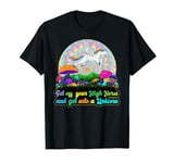 Get Off Your High Horse And Get Onto A Unicorn Mushrooms T-Shirt