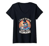 Womens I talk to robots more than human Fun AI Machine Bot V-Neck T-Shirt