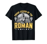 Proud Citizen of the Roman Empire Roman Empire T-Shirt