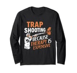 Trap Shooting Because Therapy Is Expensive Skeet Shooting Long Sleeve T-Shirt