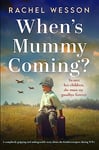 When's Mummy Coming?: A completely gripping and unforgettable story about the Kindertransport during WW2 (Hearts at War Book 1)