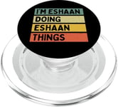 Citation personnalisée humoristique I'm Eshaan Doing Eshaan Things PopSockets PopGrip pour MagSafe