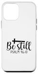 iPhone 12 mini Be Still Psalm Christian Religious Quote Art Faith Pun Case