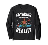 Kayaking Is My Break From Reality Adventure Long Sleeve T-Shirt