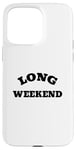 Coque pour iPhone 15 Pro Max Long week-end