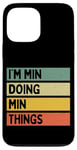 Coque pour iPhone 13 Pro Max Citation personnalisée humoristique I'm Min Doing Min Things