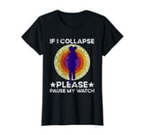 If I Collapse Please Pause My Watch Funny Runner Quote Women T-Shirt