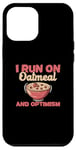 iPhone 13 Pro Max I Run On Oatmeal And Optimism Funny Oatmeal Cereal Breakfast Case