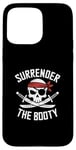 iPhone 15 Pro Max Surrender The Booty Pirate Skeleton Joke Festival Men Women Case