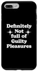 iPhone 7 Plus/8 Plus Definitely Not Full Of Guilty Pleasures Sarcastic Statement Case