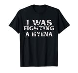 I Was Fighting A Hyena Funny Surgery Recovery Get Well T-Shirt