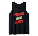 Funny Saying For Sarcasm Sarcastic Teen Peace And Quiet Tank Top