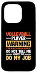 iPhone 15 Pro Volleyball Player Warning Do Not Tell Me How To Do My Job Case