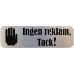 Skylt-''Ingen reklam, tack!'' silver/svart 30x100 mm 5st