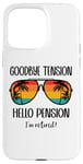 Coque pour iPhone 15 Pro Max Goodbye Tension Hello Pension Happy Retirement 25 Im Retired