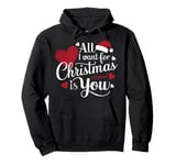 All I Want For Christmas Is You Pullover Hoodie