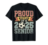 Vintage Proud Mom Of A Senior 2025 Soccer Graduation Design T-Shirt