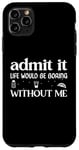 Coque pour iPhone 11 Pro Max Admit It Life Would Be Boring Without Me Funny Tequila Lime