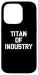 Coque pour iPhone 14 Pro Titan of Industry – Dire drôle sarcastique fantaisie cool