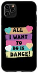 Coque pour iPhone 11 Pro Max All I Want To Do Is Dance Hip Hop HipHop Dancer Breakdance