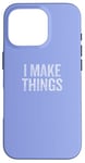 Coque pour iPhone 16 Pro Crafty Creator I Make Things pour les amateurs de bricolage