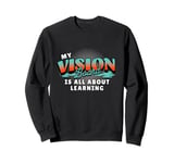 My Vision Board Is All About Learning Sweatshirt