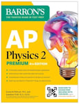 AP Physics 2 Premium, Fourth Edition: Prep Book with 4 Practice Tests + Comprehensive Review + Online Practice (2025)