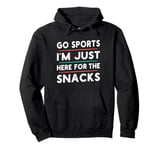 Go Sports I'm Just Here for the Snacks Funny Sports Player Pullover Hoodie